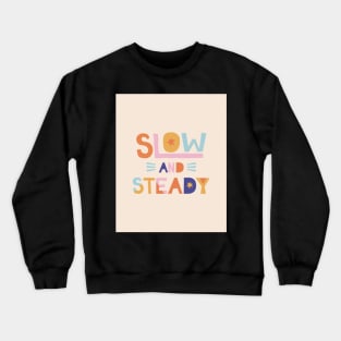 Slow & Steady - Pink Motivation and Inspirational Quote Crewneck Sweatshirt